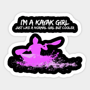 I'm a Kayak Girl - Just like a normal girl but cooler T-Shirt Sticker